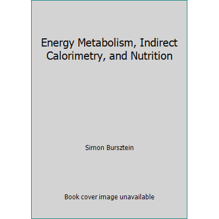 Energy Metabolism, Indirect Calorimetry, and Nutrition, Used [Hardcover]