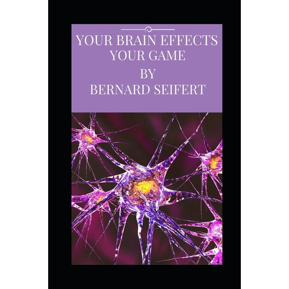 Your Brain Effects Your Game (Paperback)