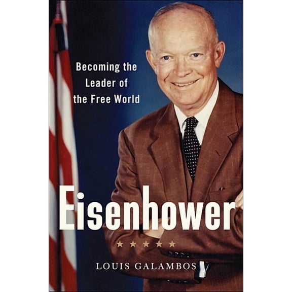 Eisenhower : Becoming the Leader of the Free World (Hardcover)