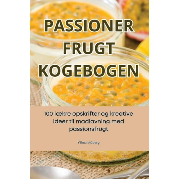 Passioner Frugt Kogebogen, (Paperback)