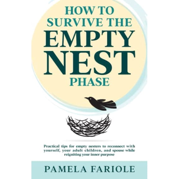 Pre-Owned HOW TO SURVIVE THE EMPTY NEST PHASE: PRACTICAL TIPS FOR EMPTY NESTERS TO CONNECT WITH YOURSELF, YOUR ADULT CHILDREN, AND SPOUSE WHILE REIGNITING YOUR INNER PURPOSE, 9798371897459, , Paperback,