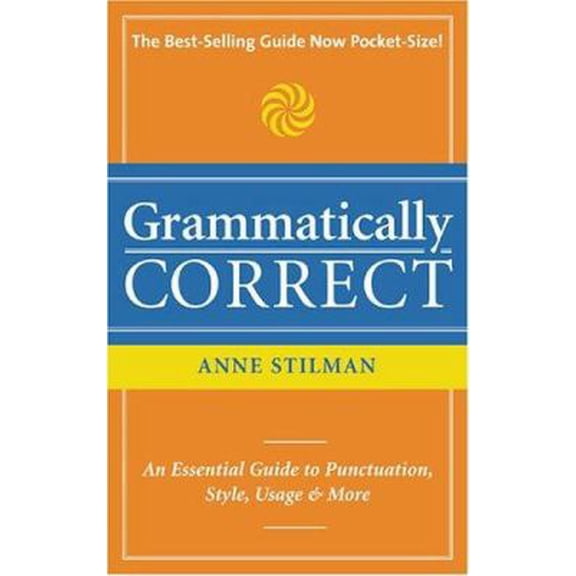 Pre-Owned Grammatically Correct: The Writer's Essential Guide to Punctuation, Spelling, Style, Usage and Grammar (Paperback) 1582973318 9781582973319