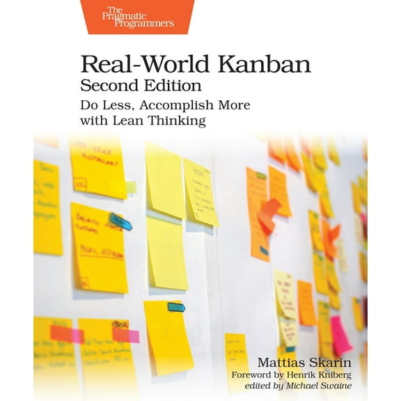 Real-World Kanban, Second Edition: Do Less, Accomplish More with Lean Thinking, (Paperback)