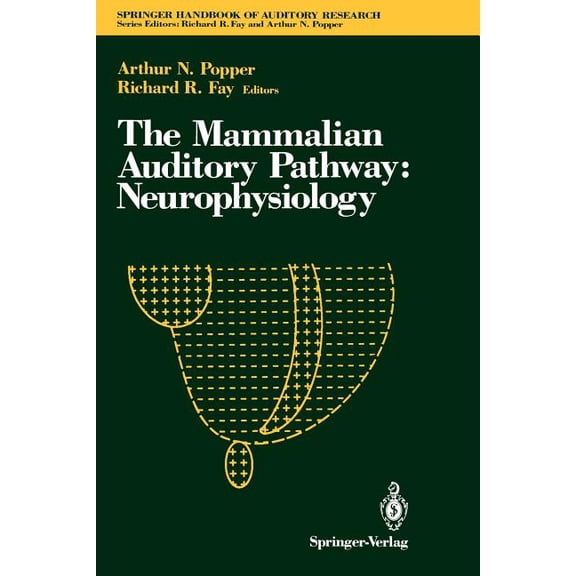 Springer Handbook of Auditory Research The Mammalian Auditory Pathway: Neurophysiology, Book 2, (Paperback)