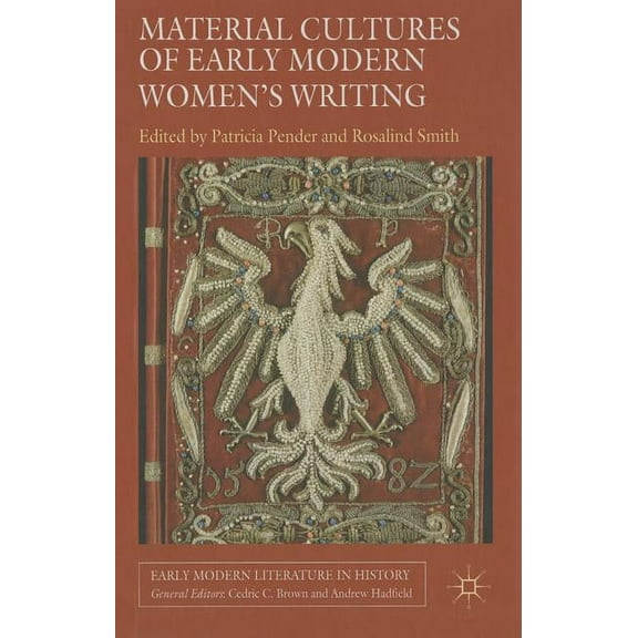 Early Modern Literature in History Material Cultures of Early Modern Women's Writing, (Hardcover)