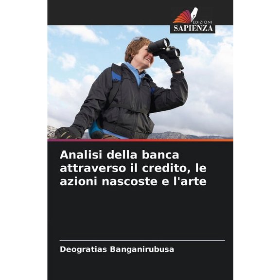 Analisi della banca attraverso il credito, le azioni nascoste e l'arte, (Paperback)