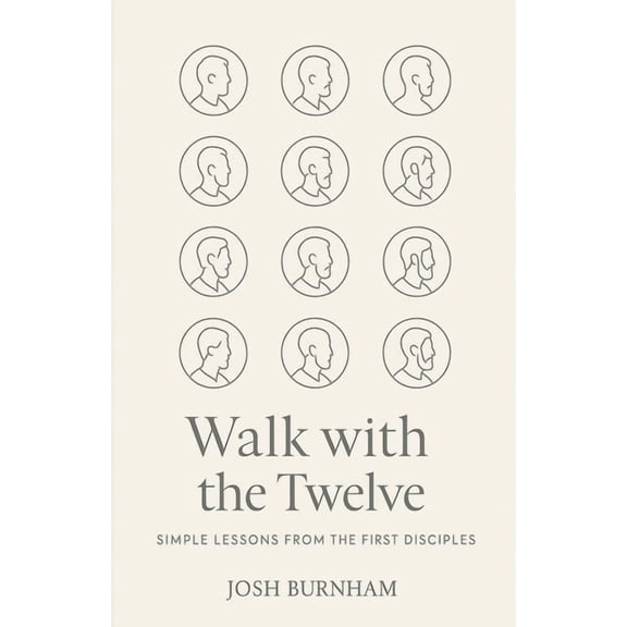Walk with the Twelve: Simple Lessons from the First Disciples, (Paperback)