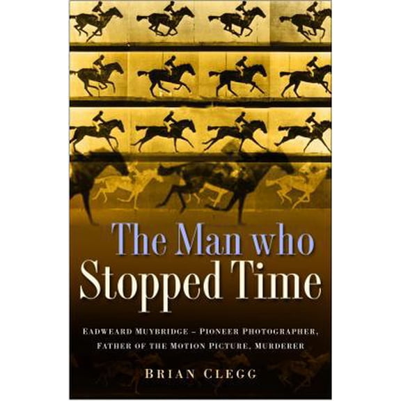 Pre-Owned The Man Who Stopped Time (Hardcover) 0750948620 9780750948623