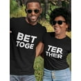 thumbnail image 6 of Better Together Matching T-shirts For Couples Valentine's Day Gift His & Hers Shirts Men Black Large / Women Black XX-Large, 6 of 6