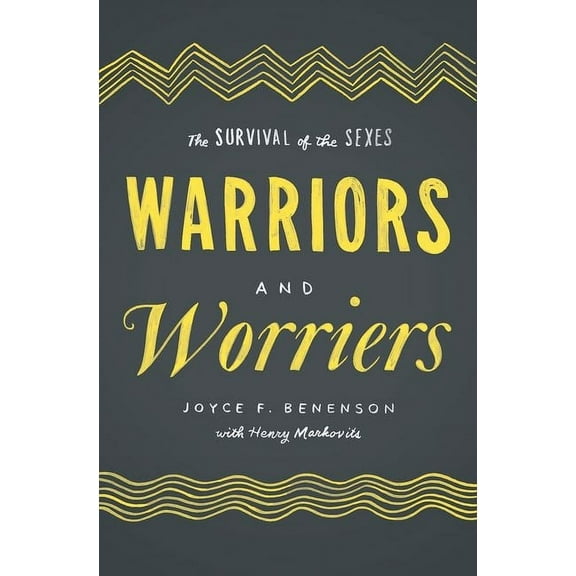 Warriors and Worriers: The Survival of the Sexes, (Hardcover)