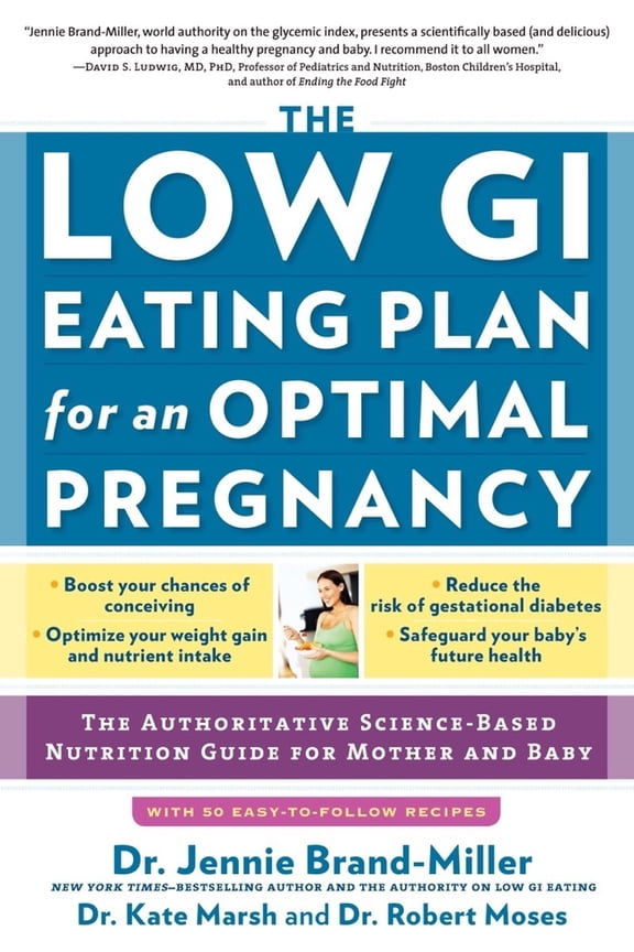 Pre-Owned The Low GI Eating Plan for an Optimal Pregnancy: The Authoritative Science-Based Nutrition Guide for Mother and Baby (Paperback) 1615190821 9781615190829