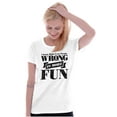 thumbnail image 4 of Funny Wrong is More Fun Attitude Joke Womens Slim Fit Graphic Tee Brisco Brands L, 4 of 5