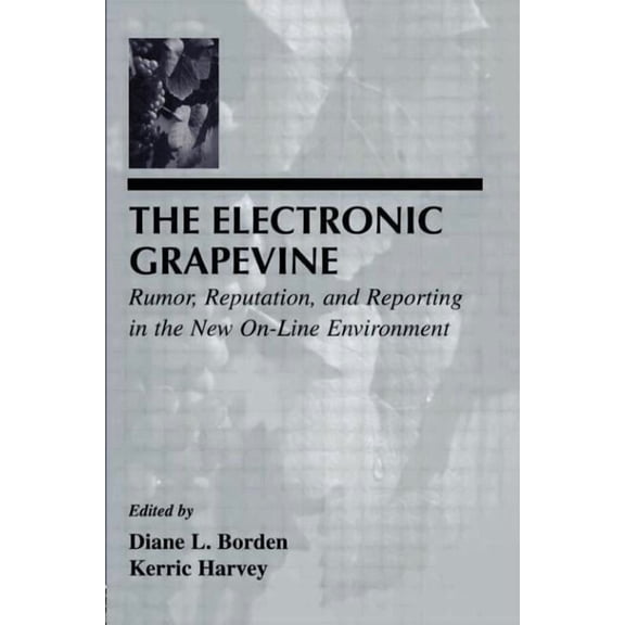 Lea Telecommunications The Electronic Grapevine: Rumor, Reputation, and Reporting in the New On-line Environment, (Paperback)