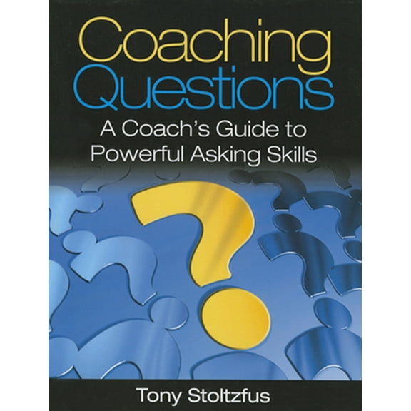 Pre-Owned Coaching Questions: A Coach's Guide to Powerful Asking Skills (Paperback) 0979416361 9780979416361