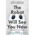 thumbnail image 1 of Pre-Owned The Robot Will See You Now: Artificial Intelligence and the Christian Faith (Paperback) 0281084351 9780281084357, 1 of 1