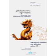 International Commerce and Arbitration: Globalization versus Regionalization : 4th Annual MAA Schlechtriem CISG Conference (Series #12) (Hardcover)