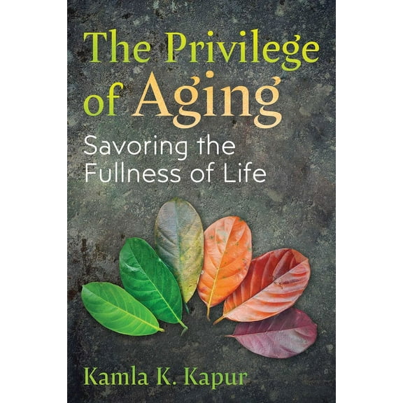 The Privilege of Aging: Savoring the Fullness of Life, (Paperback)