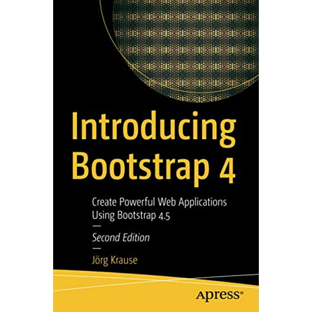 Introducing Bootstrap 4: Create Powerful Web Applications Using Bootstrap 4.5