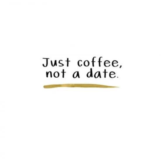 Just Coffee Not a Date Canvas Art - Linda Woods(24X24)