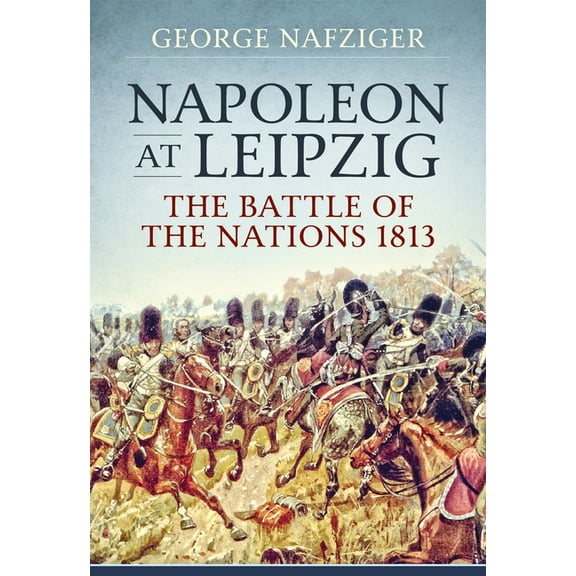 Napoleon at Leipzig: The Battle of the Nations 1813 (Paperback)