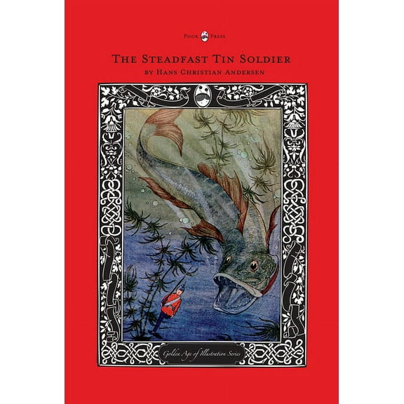 Golden Age of Illustration The Steadfast Tin Soldier - The Golden Age of Illustration Series, (Hardcover)