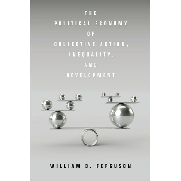 The Political Economy of Collective Action, Inequality, and Development, (Hardcover)