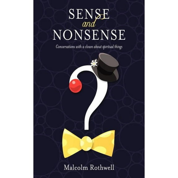 Sense And Nonsense: Conversations With A Clown About Spiritual Things