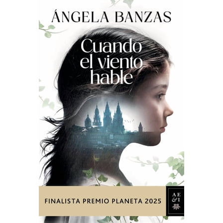 Cuando El Viento Hable: Novela HistÃ³rica. Finalista Premio Planeta 2025 / What the Wind Has to Tell: A Historical Novel, (Paperback)