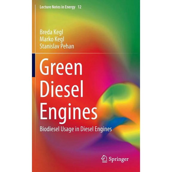 Lecture Notes in Energy Green Diesel Engines: Biodiesel Usage in Diesel Engines, Book 12, (Hardcover)