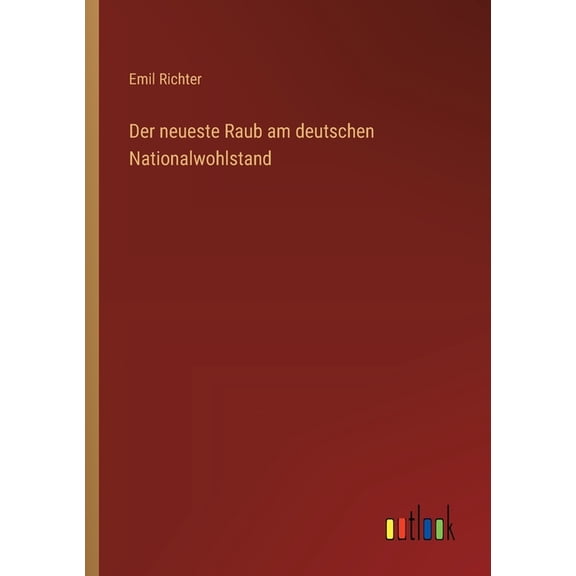 Der neueste Raub am deutschen Nationalwohlstand, (Paperback)