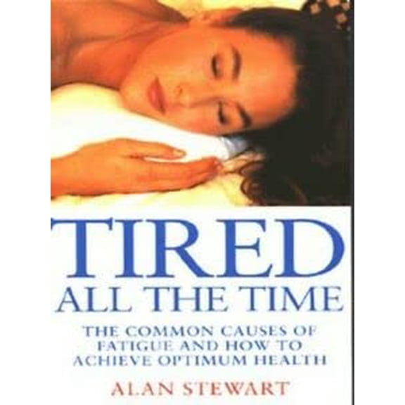 Pre-Owned Tired All the Time: The Common Causes of Fatigue and How to Achieve Optimum Health, 9780091812904, 0091812909, Paperback,