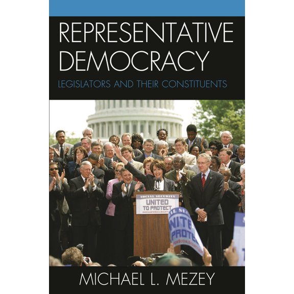 Representative Democracy: Legislators and their Constituents, (Paperback)