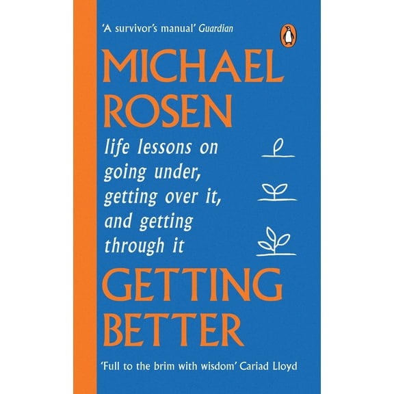 Getting Better : Life lessons on going under, getting over it, and getting through it (Paperback)