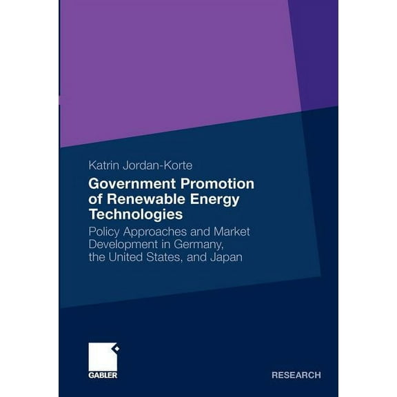 Government Promotion of Renewable Energy Technologies: Policy Approaches and Market Development in Germany, the United S, (Paperback)