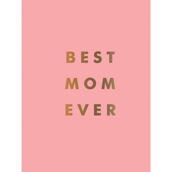 Pre-Owned Best Mom Ever: The Perfect Gift for Your Incredible Mom (Hardcover) 1800070225 9781800070226