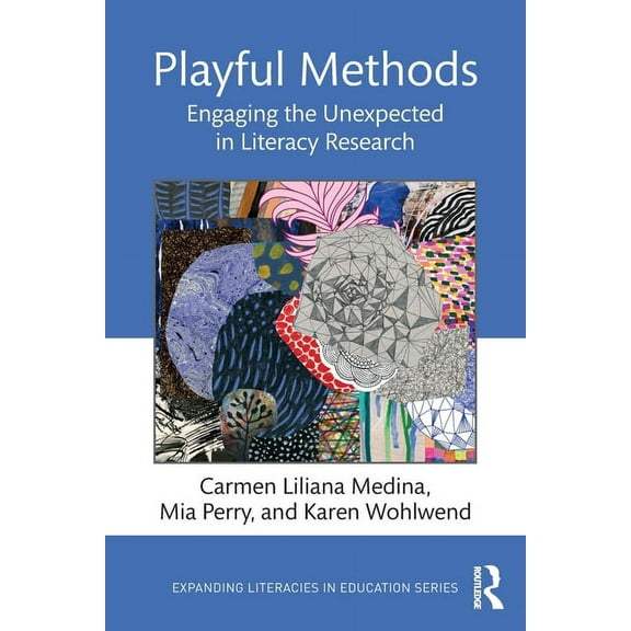Expanding Literacies in Education Playful Methods: Engaging the Unexpected in Literacy Research, (Paperback)