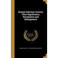 thumbnail image 1 of Human Infection Carriers, Their Significance, Recognition and Management (Hardcover), 1 of 1