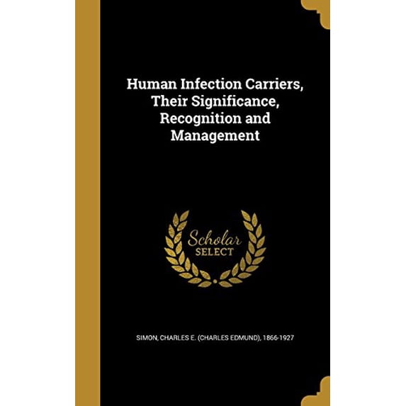Human Infection Carriers, Their Significance, Recognition and Management (Hardcover)