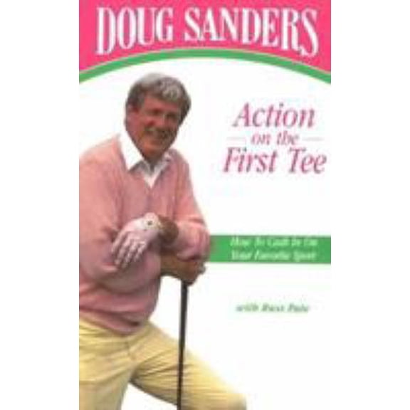Pre-Owned Doug Sanders': Action on the First Tee : How to Cash in on Your Favorite Sport (Paperback) 087833551X 9780878335510