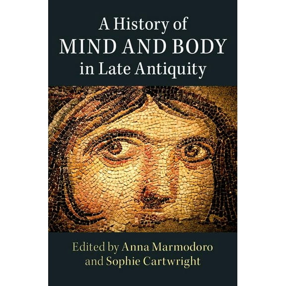 A History of Mind and Body in Late Antiquity, (Hardcover)