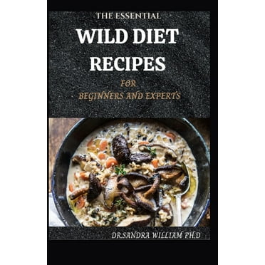 The Essential Wild Diet Recipes for Beginners and Experts (Paperback)