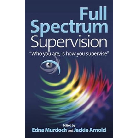 Pre-Owned Full Spectrum Supervision: Who You Are, Is How You Supervise (Paperback)