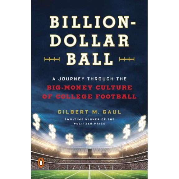 Pre-Owned Billion-Dollar Ball: A Journey Through the Big-Money Culture of College Football