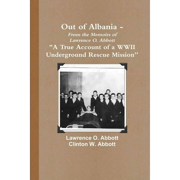 Out of Albania - "A True Account of a WWII Underground Rescue Mission", (Paperback)