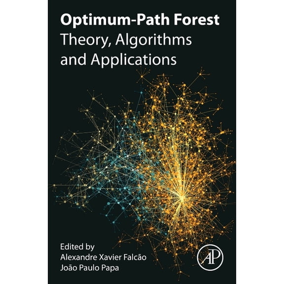 Optimum-Path Forest: Theory, Algorithms, and Applications, (Paperback)