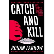 Catch and Kill: Lies, Spies, and a Conspiracy to Protect Predators Hardcover 0316486639 9780316486637 Ronan Farrow