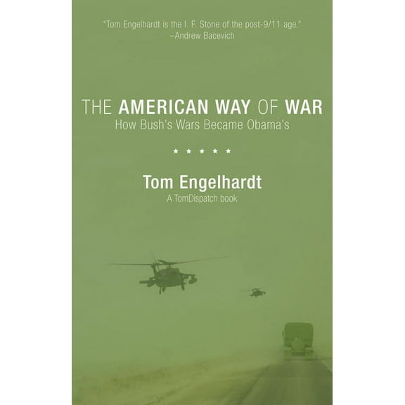 The American Way of War: How Bush's Wars Became Obama's, (Paperback)