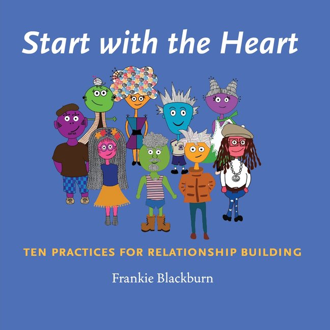 Start with the Heart: Ten Practices for Relationship Building (Paperback)
