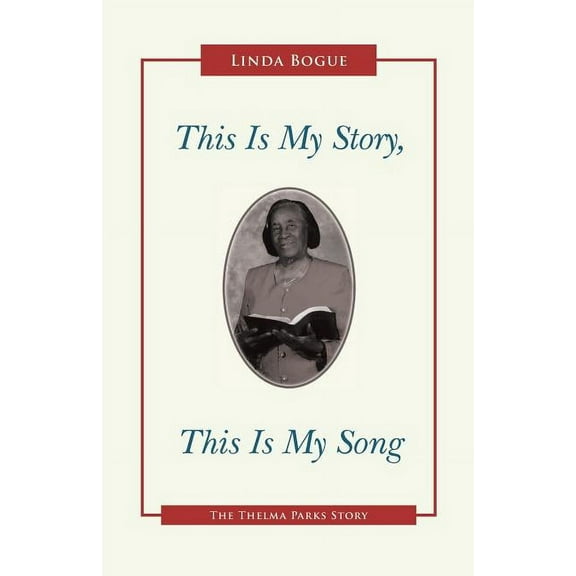 This Is My Story, This Is My Song : The Thelma Parks Story