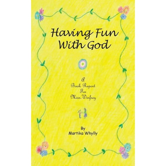 Having Fun with God: A Book Report for Miss. Winfrey (Paperback)
